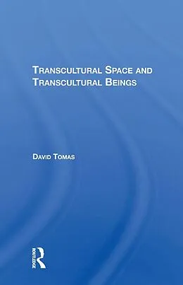 E-Book (epub) Transcultural Space And Transcultural Beings von David Tomas