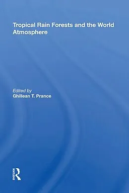 E-Book (epub) Tropical Rain Forests And The World Atmosphere von Ghillean T Prance