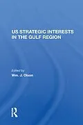 E-Book (epub) U.S. Strategic Interests In The Gulf Region von Wm. J. Olson