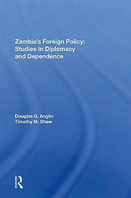 E-Book (epub) Zambia's Foreign Policy von Douglas G Anglin