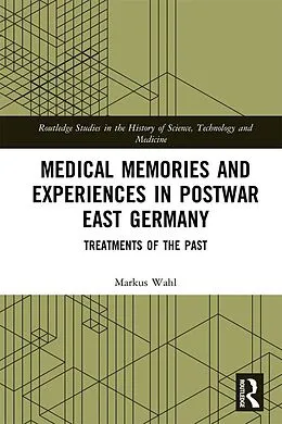 E-Book (epub) Medical Memories and Experiences in Postwar East Germany von Markus Wahl