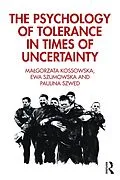 E-Book (pdf) The Psychology of Tolerance in Times of Uncertainty von Malgorzata Kossowska, Ewa Szumowska, Paulina Szwed