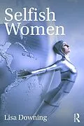 E-Book (pdf) Selfish Women von Lisa Downing
