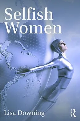 E-Book (pdf) Selfish Women von Lisa Downing