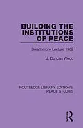 E-Book (pdf) Building the Institutions of Peace von J. Duncan Wood
