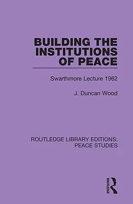 E-Book (pdf) Building the Institutions of Peace von J. Duncan Wood