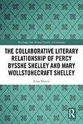 E-Book (pdf) The Collaborative Literary Relationship of Percy Bysshe Shelley and Mary Wollstonecraft Shelley von Anna Mercer