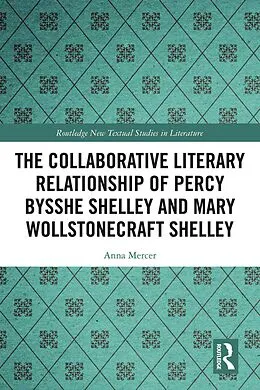 E-Book (pdf) The Collaborative Literary Relationship of Percy Bysshe Shelley and Mary Wollstonecraft Shelley von Anna Mercer