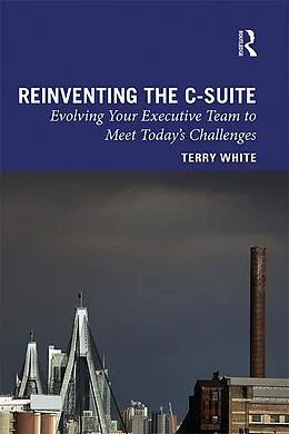 E-Book (epub) Reinventing the C-Suite von Terry White
