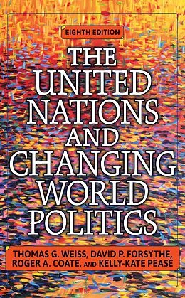 E-Book (epub) The United Nations and Changing World Politics von Thomas Weiss, David Forsythe, Roger Coate