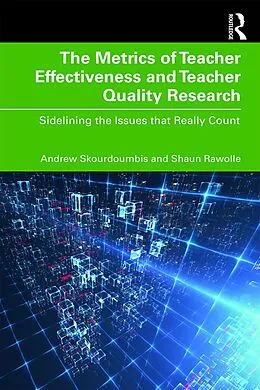 E-Book (pdf) The Metrics of Teacher Effectiveness and Teacher Quality Research von Andrew Skourdoumbis, Shaun Rawolle