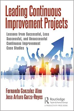 E-Book (epub) Leading Continuous Improvement Projects von Fernando Gonzalez Aleu, Jose Arturo Garza-Reyes