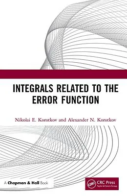 E-Book (epub) Integrals Related to the Error Function von Nikolai E. Korotkov, Alexander N. Korotkov