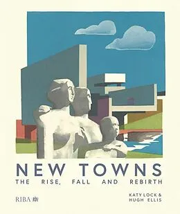 E-Book (pdf) New Towns von Katy Lock, Hugh Ellis