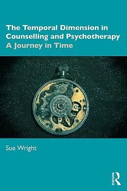 E-Book (pdf) The Temporal Dimension in Counselling and Psychotherapy von Sue Wright
