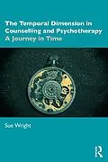 E-Book (epub) The Temporal Dimension in Counselling and Psychotherapy von Sue Wright