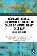 E-Book (pdf) Domestic Judicial Treatment of European Court of Human Rights Case Law von David Kosar, Jan Petrov, Katarína Sipulová
