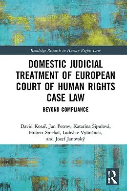 E-Book (epub) Domestic Judicial Treatment of European Court of Human Rights Case Law von David Kosar, Jan Petrov, Katarína Sipulová