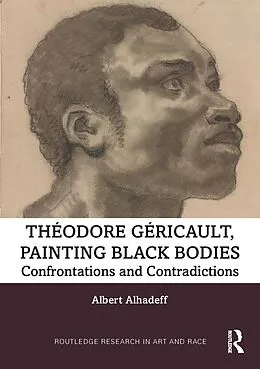 E-Book (pdf) Theodore Gericault, Painting Black Bodies von Albert Alhadeff