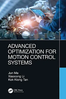E-Book (pdf) Advanced Optimization for Motion Control Systems von Jun Ma, Xiaocong Li, Kok Kiong Tan