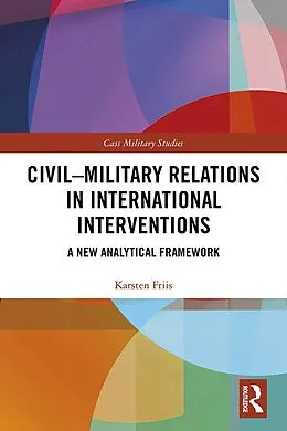 E-Book (epub) Civil-Military Relations in International Interventions von Karsten Friis