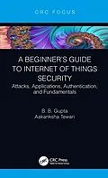 E-Book (pdf) A Beginner's Guide to Internet of Things Security von Brij B. Gupta, Aakanksha Tewari