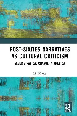 E-Book (pdf) Post-Sixties Narratives as Cultural Criticism von Lin Xiang