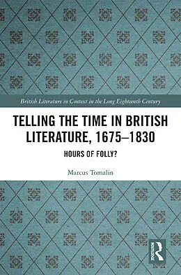 E-Book (epub) Telling the Time in British Literature, 1675-1830 von Marcus Tomalin