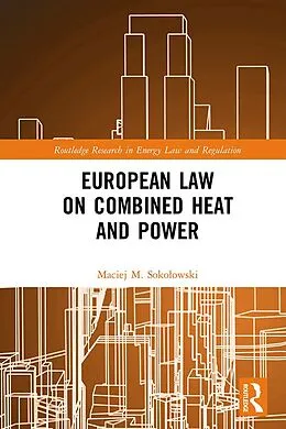 E-Book (epub) European Law on Combined Heat and Power von Maciej M. Sokolowski