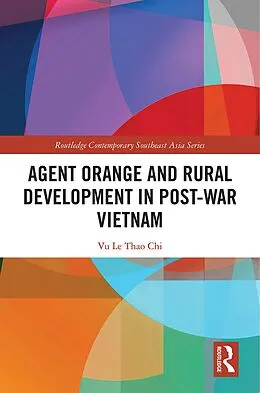 E-Book (epub) Agent Orange and Rural Development in Post-war Vietnam von Vu Le Thao Chi
