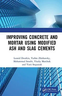 E-Book (pdf) Improving Concrete and Mortar using Modified Ash and Slag Cements von Leonid Dvorkin, Vadim Zhitkovsky, Mohammed Sonebi