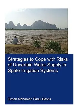 E-Book (epub) Strategies to Cope with Risks of Uncertain Water Supply in Spate Irrigation Systems von Eiman Fadul Bashir