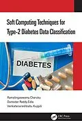 E-Book (epub) Soft Computing Techniques for Type-2 Diabetes Data Classification von Ramalingaswamy Cheruku, Damodar Reddy Edla, Venkatanareshbabu Kuppili