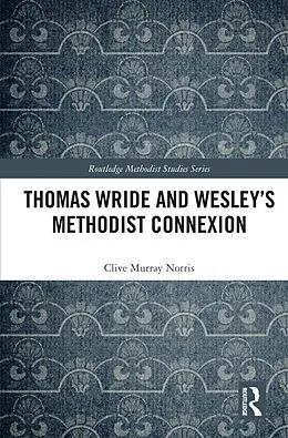 E-Book (pdf) Thomas Wride and Wesley's Methodist Connexion von Clive Murray Norris