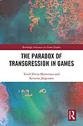 E-Book (epub) The Paradox of Transgression in Games von Torill Mortensen, Kristine Jørgensen