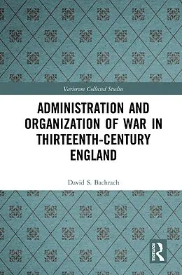 PDF Administration and Organization of War in Thirteenth-Century England von David S. Bachrach