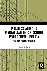 eBook (pdf) Politics and the Mediatization of School Educational Policy de Grant Rodwell