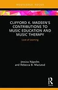 ePUB Clifford K. Madsen's Contributions to Music Education and Music Therapy von Jessica Nápoles, Rebecca B. MacLeod