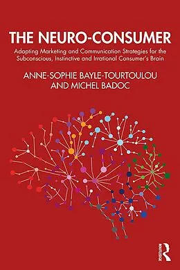 E-Book (epub) The Neuro-Consumer von Anne-Sophie Bayle-Tourtoulou, Michel Badoc