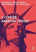 E-Book (epub) A Concise American History von David Brown, Thomas Heinrich, Simon Middleton