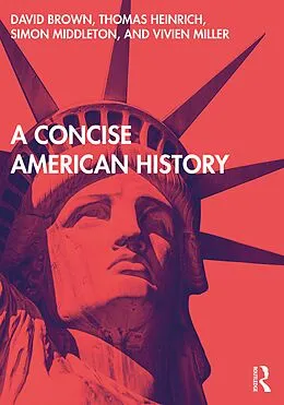E-Book (epub) A Concise American History von David Brown, Thomas Heinrich, Simon Middleton
