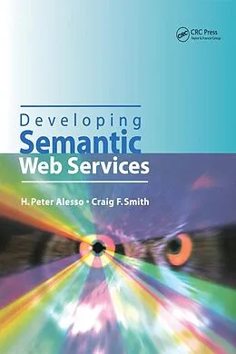 E-Book (pdf) Developing Semantic Web Services von H. Peter Alesso