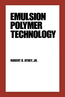E-Book (pdf) Emulsion Polymer Technology von Robert D. Athey, Anthony Wang, Bo Hu