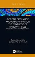 E-Book (pdf) Corona Discharge Micromachining for the Synthesis of Nanoparticles von Ranjeet Kumar Sahu, Somashekhar S Hiremath
