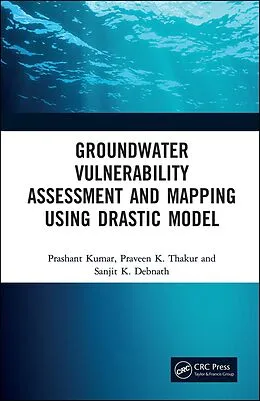 PDF Groundwater Vulnerability Assessment and Mapping using DRASTIC Model von Prashant Kumar, Praveen Thakur, Sanjit Debnath