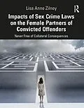 E-Book (pdf) Impacts of Sex Crime Laws on the Female Partners of Convicted Offenders von Lisa Anne Zilney