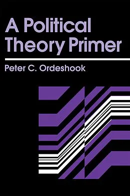 E-Book (pdf) A Political Theory Primer von Peter C. Ordeshook