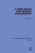 E-Book (pdf) A New Basis for Moral Philosophy von Keekok Lee