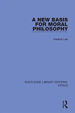 E-Book (pdf) A New Basis for Moral Philosophy von Keekok Lee