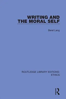 E-Book (epub) Writing and the Moral Self von Berel Lang